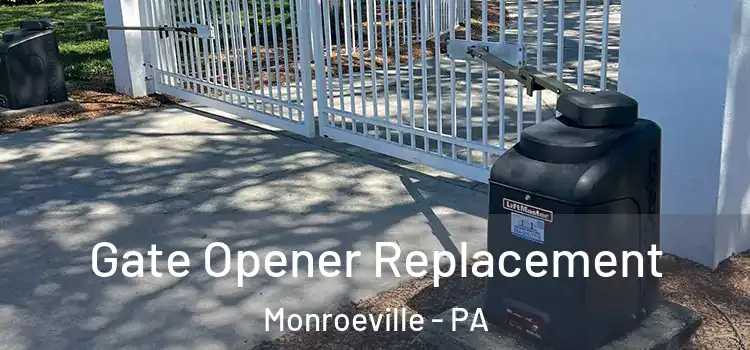 Gate Opener Replacement Monroeville - PA