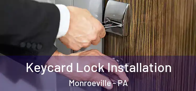 Keycard Lock Installation Monroeville - PA